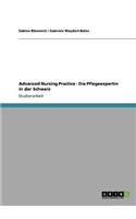 Advanced Nursing Practice - Die Pflegeexpertin in der Schweiz