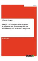 Joseph A. Schumpeters Prozess der schöpferischen Zerstörung und die Entwicklung des Personal Computers