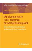 Wandlungsprozesse in der deutschen Auswärtigen Kulturpolitik: Eine mehrdimensionale Analyse am Beispiel der Deutschlandjahre(Globale Gesellschaft und internationale Beziehungen)