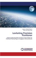 Levitating Precision Positioner