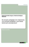 concepto pedagógico de competencia. ¿Un concepto integrador o una usanza intelectual contemporánea?
