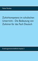 Zuhörkompetenz im schulischen Unterricht: Die Bedeutung von Zuhören für das Fach Deutsch