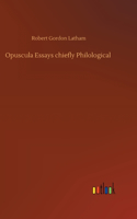 Opuscula Essays chiefly Philological
