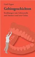 Gebissgeschichten: Erzählungen zum Schmunzeln und Staunen rund ums Gebiss