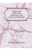 Notes and Collections Relating to the Parish of Aldridge