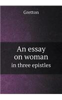 An Essay on Woman in Three Epistles