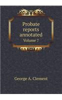Probate Reports Annotated Volume 7