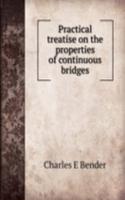 Practical treatise on the properties of continuous bridges