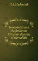 Immortality and the future the Christian doctrine of eternal life
