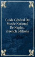 Guide General Du Musee National De Naples . (French Edition)