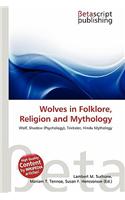 Wolves in Folklore, Religion and Mythology