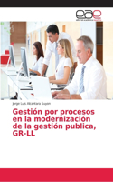 Gestión por procesos en la modernización de la gestión publica, GR-LL