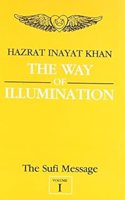 The Sufi Message: v. 1: Way of Illumination
