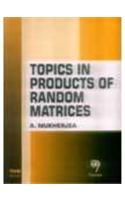 Topics in Products of Random Matrices: (No. 3 Tata Institute of Fundamental Research Publication)
