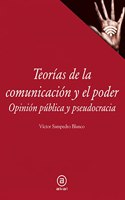 Teorias de la comunicacion y el poder: Opinion publica y pseudocracia