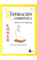 La Respiracion Embrionica: Meditacion Qigong