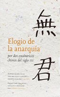 Elogio de la anarquia por dos excentricos chinos del siglo III: Polemicas del siglo tercero seleccionadas y presentadas por Jean Levi
