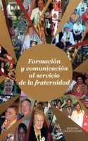Formacion y Comunicacion Al Servicio de La Fraternidad