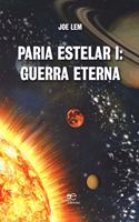 Paria Estelar I: Guerra Eterna