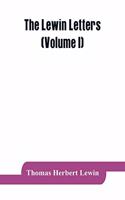 Lewin letters; a selection from the correspondence & diaries of an English family, 1756-1884 (Volume I)