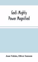 God'S Mighty Power Magnified