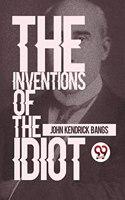 Inventions Of The Idiot