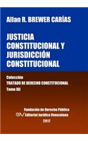 Justicia Constitucional y Jurisdicción Constitucional. Tomo XII. Colección Tratado de Derecho Constitucional