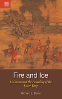 Fire and Ice - Li Cunxu and the Founding of the Later Tang