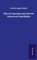 Über die Capverden nach dem Rio Grande und Futah-Djallon