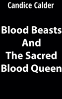 Blood Beasts and the Sacred Blood Queen