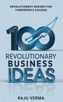 100 Revolutionary Business Ideas