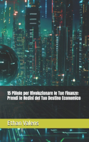 15 Pillole per Rivoluzionare le Tue Finanze