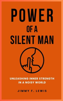 Power of a Silent Man