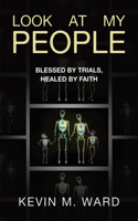 Look At My People: Blessed by trials, healed by faith