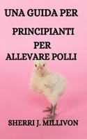 Guida Per Principianti Per Allevare Polli