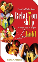How to Make Your Relationship Worth Its Weight In Gold