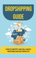 Dropshipping Guide: How To Identify And Sell Highly Profitable Niches Products: The Right Business
