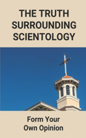 The Truth Surrounding Scientology: Form Your Own Opinion: Fact Of Scientology