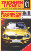 Sportwagen Zeichnen Lernen 01: LEHRREICH, INTERESSANT UND LEICHT LERNEN SCHRITT FÜR SCHRITT FÜR KINDER UND ANFÄNGER!: Zeichne tolle Fahrzeuge für Kinder und Erwachsene - Zeichnen 