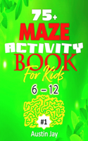 75+ Maze Activity Book For Kids 6-12