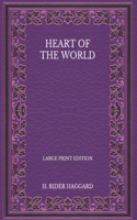 Heart of the World - Large Print Edition