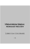 Principesse Sirene - Mermaid Melody: Libro da colorare - Manga da colorare - Principesse sirene da colorare
