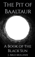 The Pit of Baaltaur: (1 The Black Sun)