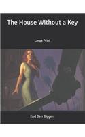 The House Without a Key: Large Print