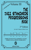 Jazz Standards Progressions Book Vol. 3: Chord Changes with full Harmonic Analysis, Chord-scales and Arrows & Brackets