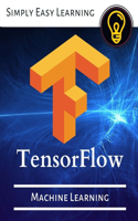 TensorFlow: (Machine Learning)