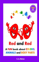 Red and Red: A Fun Book for Preschoolers about Colors, Animals and Body Parts. 30+ Early Concepts - 6 Colors, 18 Animal Names, 18 Animal Parts, Sameness, Parts/W