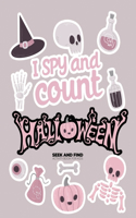 I spy and count Halloween Seek and Find Activity Book for kids: Counting book for girls, Preschoolers & Toddler. Great halloween gift for kids, perfect alternative to candies(1 I Spy and Count Halloween)