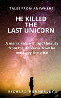 He Killed The Last Unicorn!