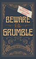 Beware the Grumble